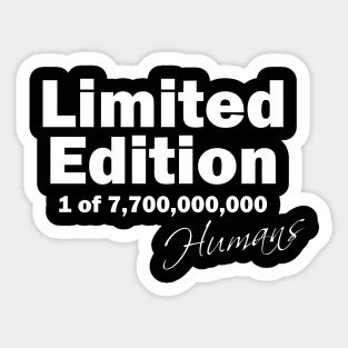 limited edition 1 of 7,700,000,000 humans in a world population of 7.7 billion Sticker